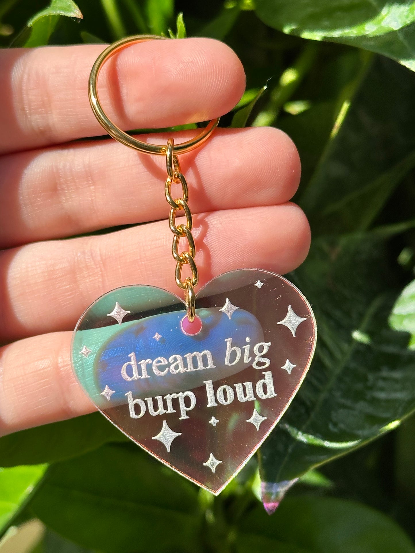 Dream Big, Burp Loud Iridescent Acrylic Keychain