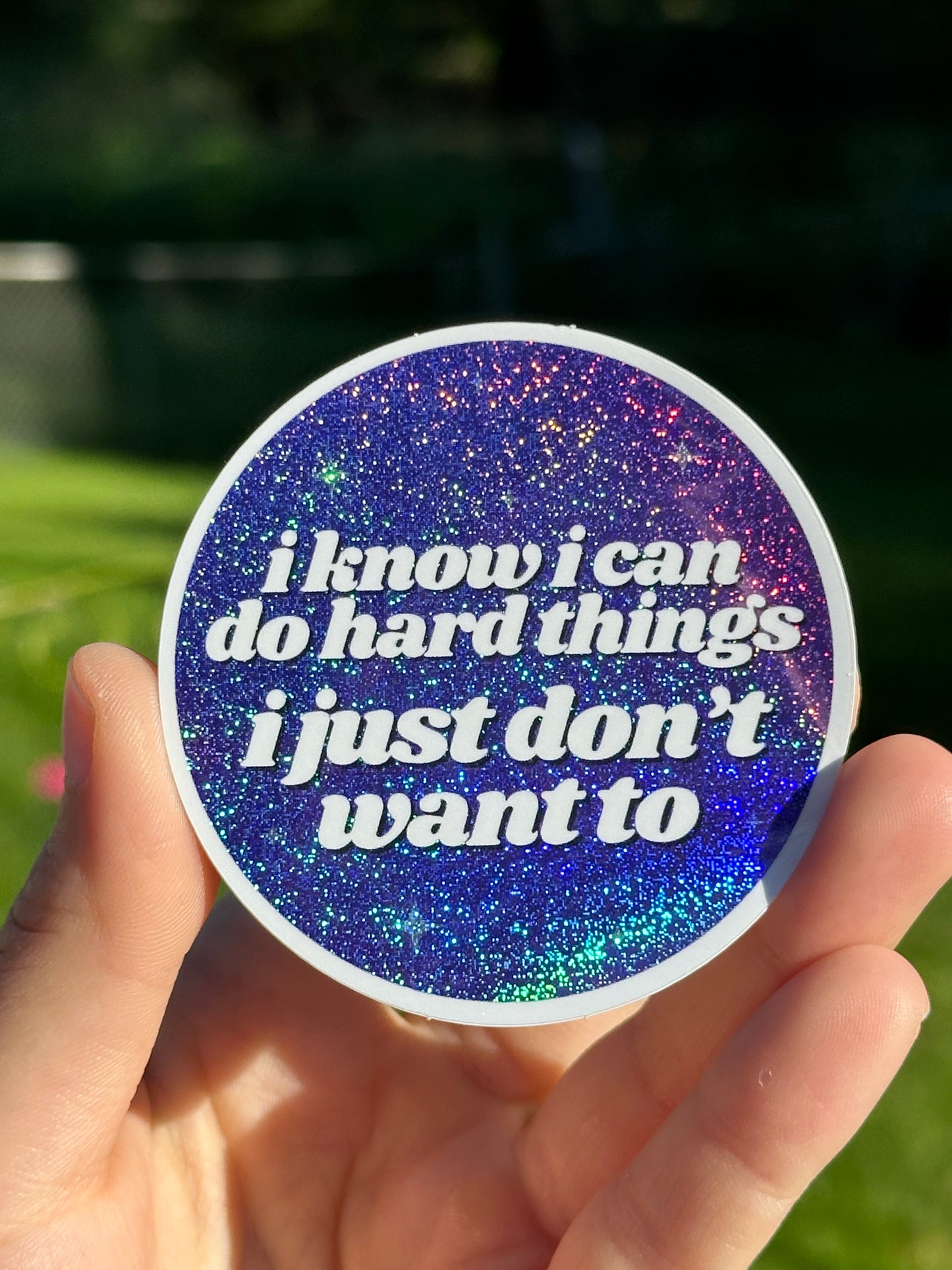 I Know I Can Do Hard Things I Just Don't Want To Purple/Blue Circle Funny Sticker