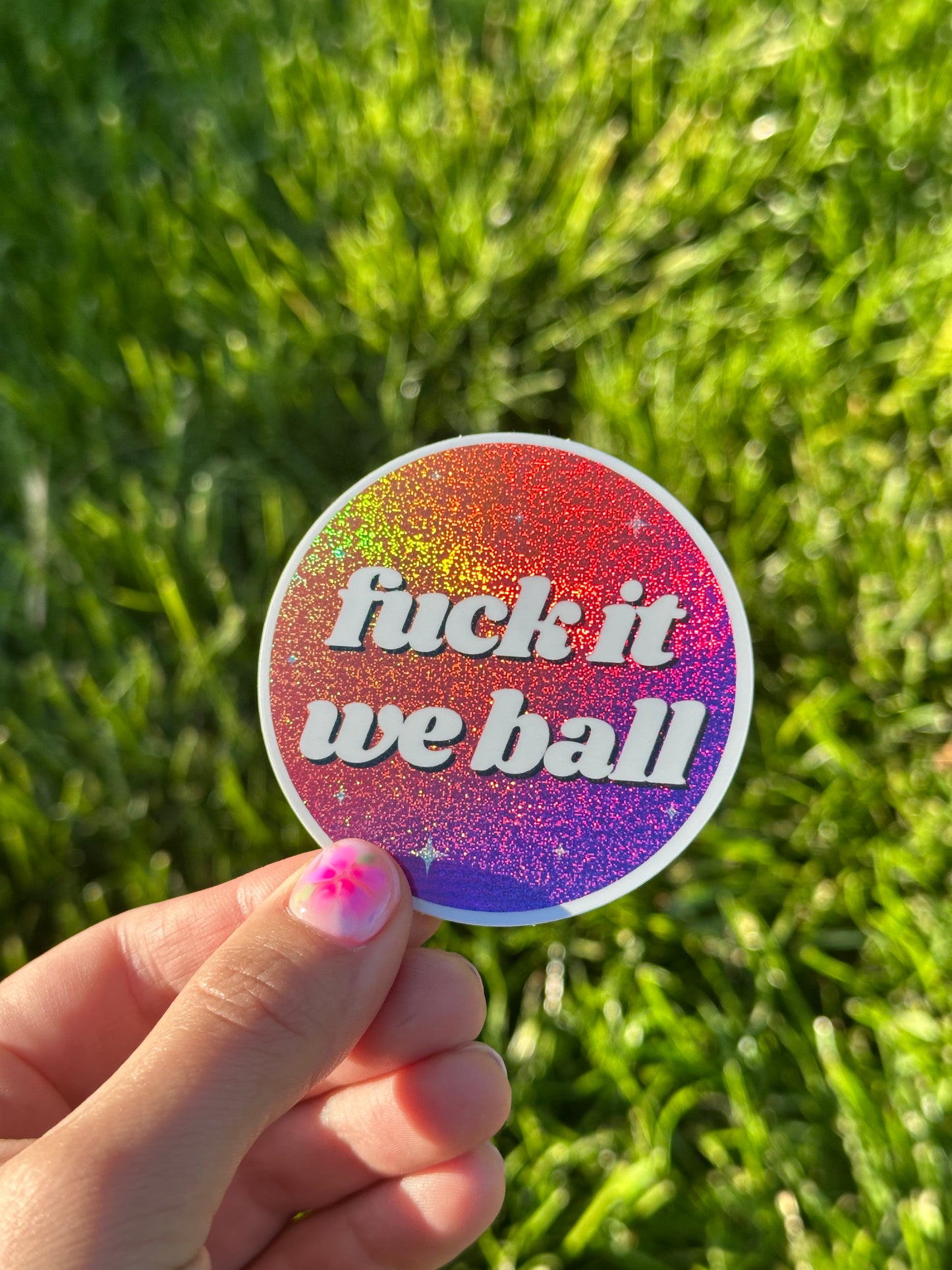 Fuck It We Ball Circle Ombre Glittery Sticker