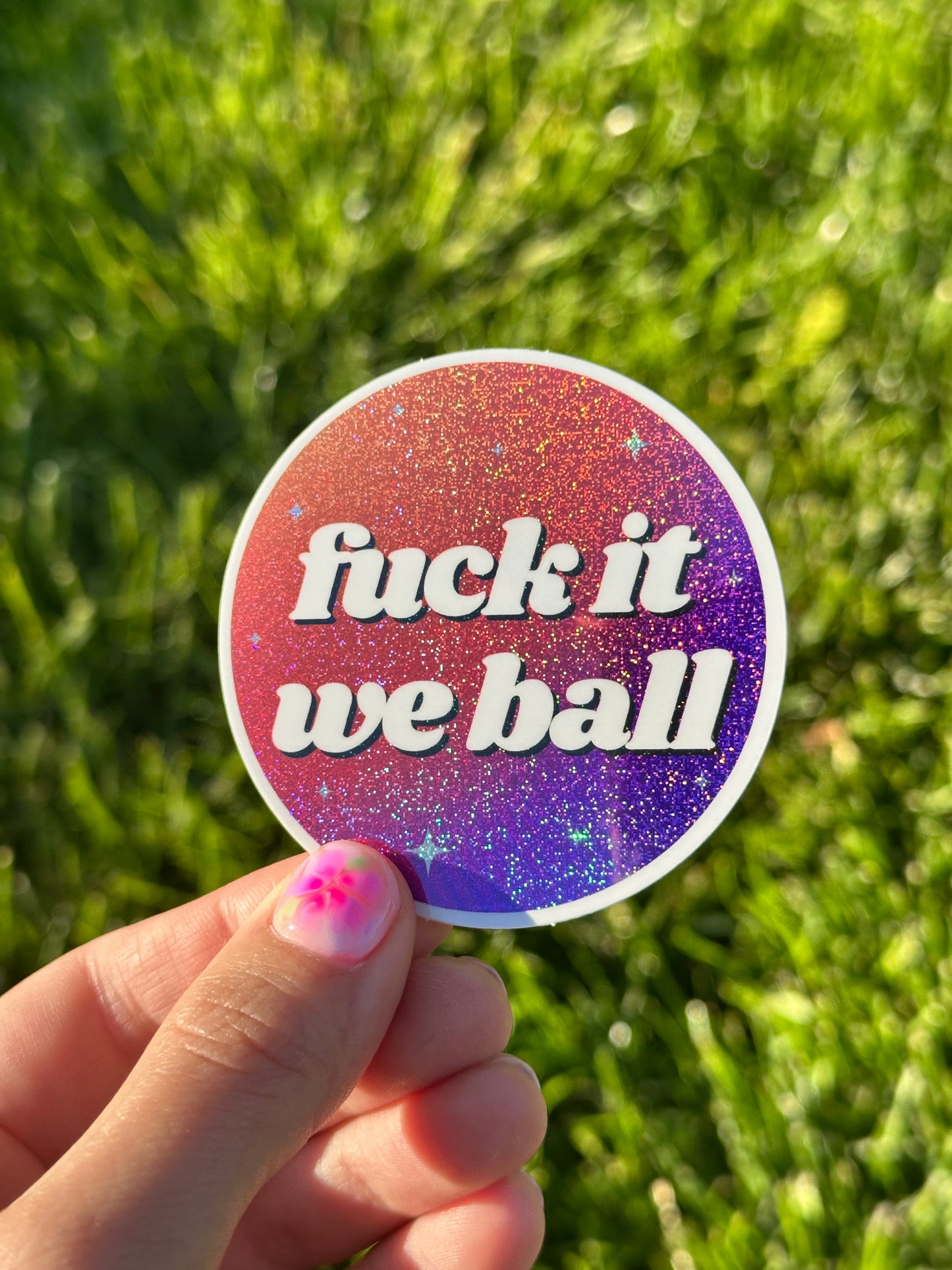 Fuck It We Ball Circle Ombre Glittery Sticker