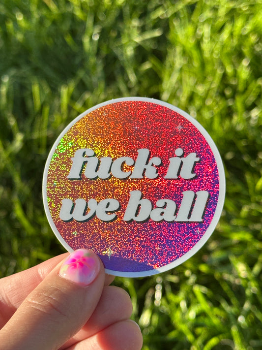 Fuck It We Ball Circle Ombre Glittery Sticker