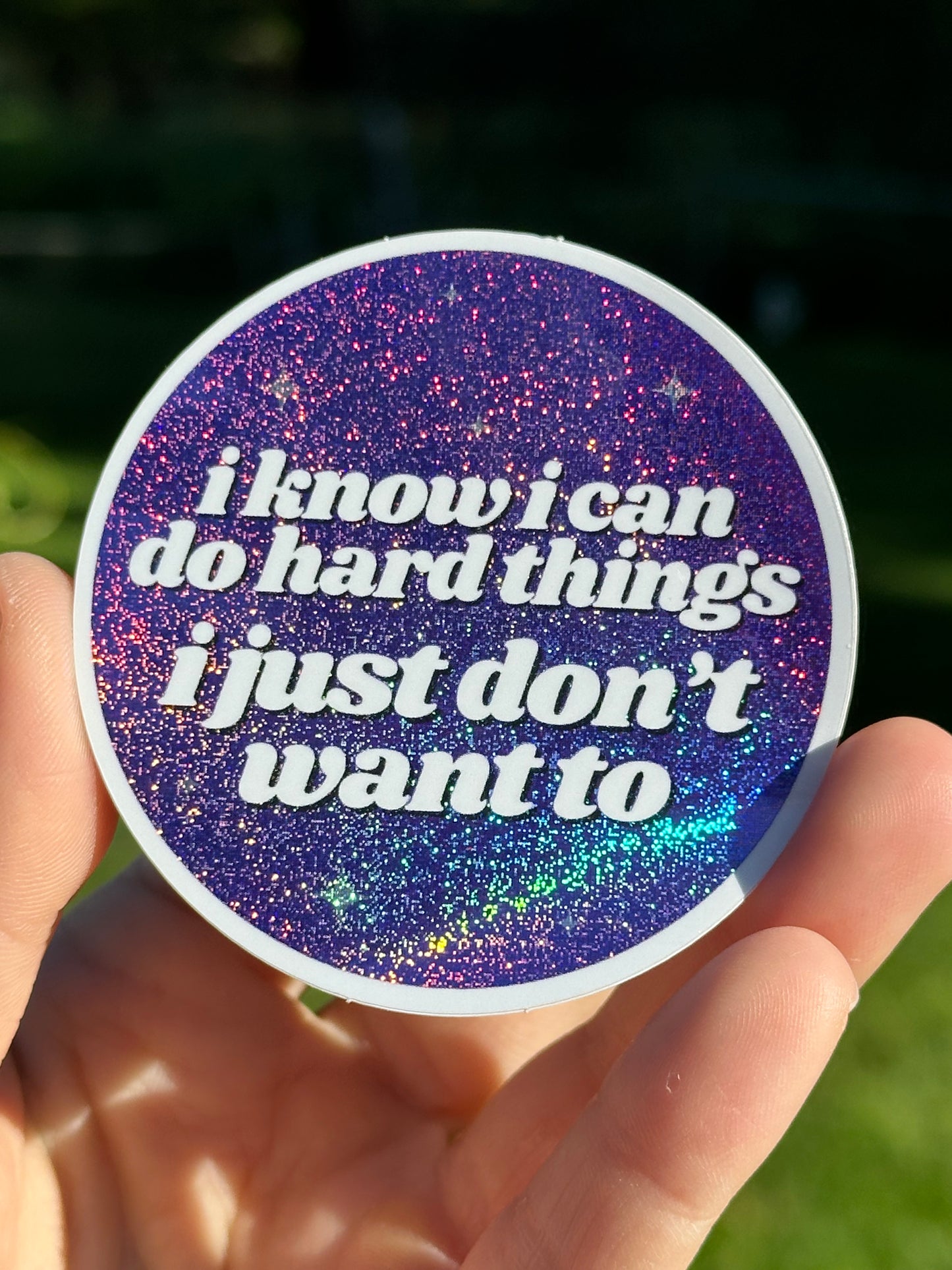 I Know I Can Do Hard Things I Just Don't Want To Purple/Blue Circle Funny Sticker