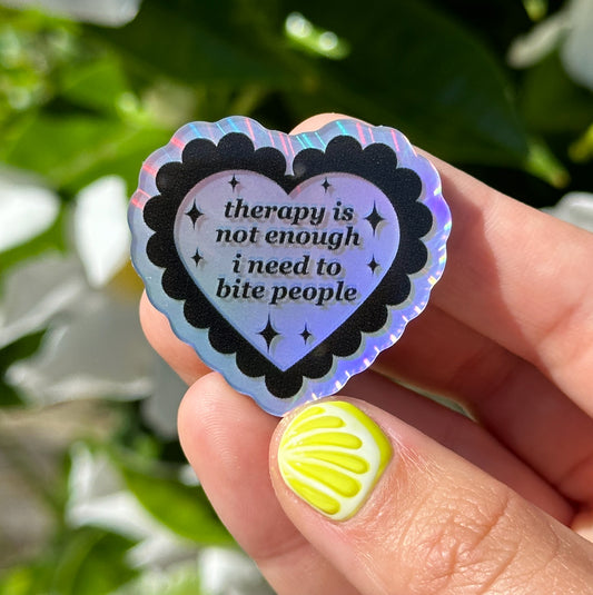 Therapy Is Not Enough I Need To Bite People Holographic Acrylic Pin
