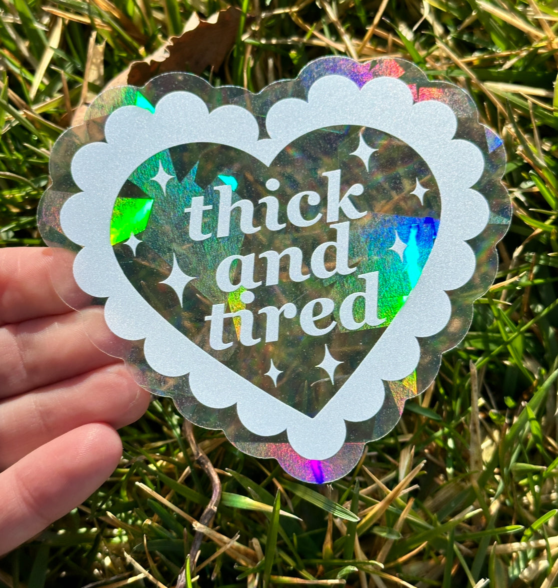 Thick And Tired Suncatcher Window Decal