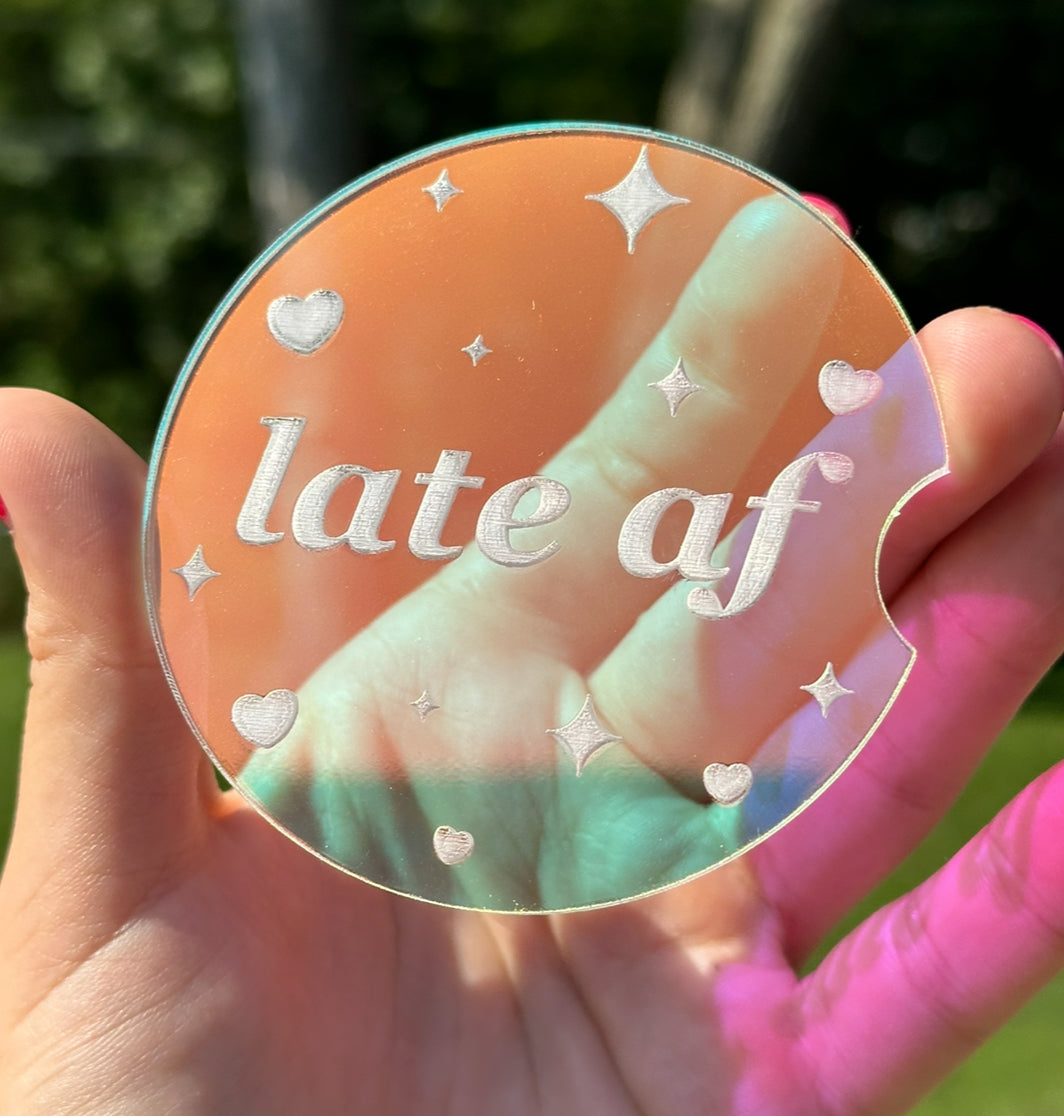 Individual 3 Inch Iridescent Car Coaster - Late AF