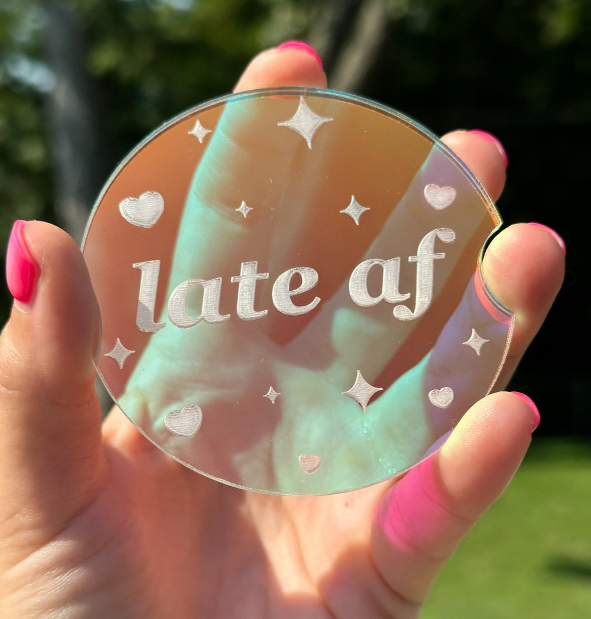 Individual 3 Inch Iridescent Car Coaster - Late AF