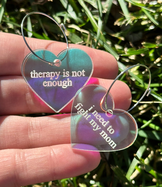 Iridescent Therapy is Not Enough I Need To Fight My Mom Heart Hoop Earrings