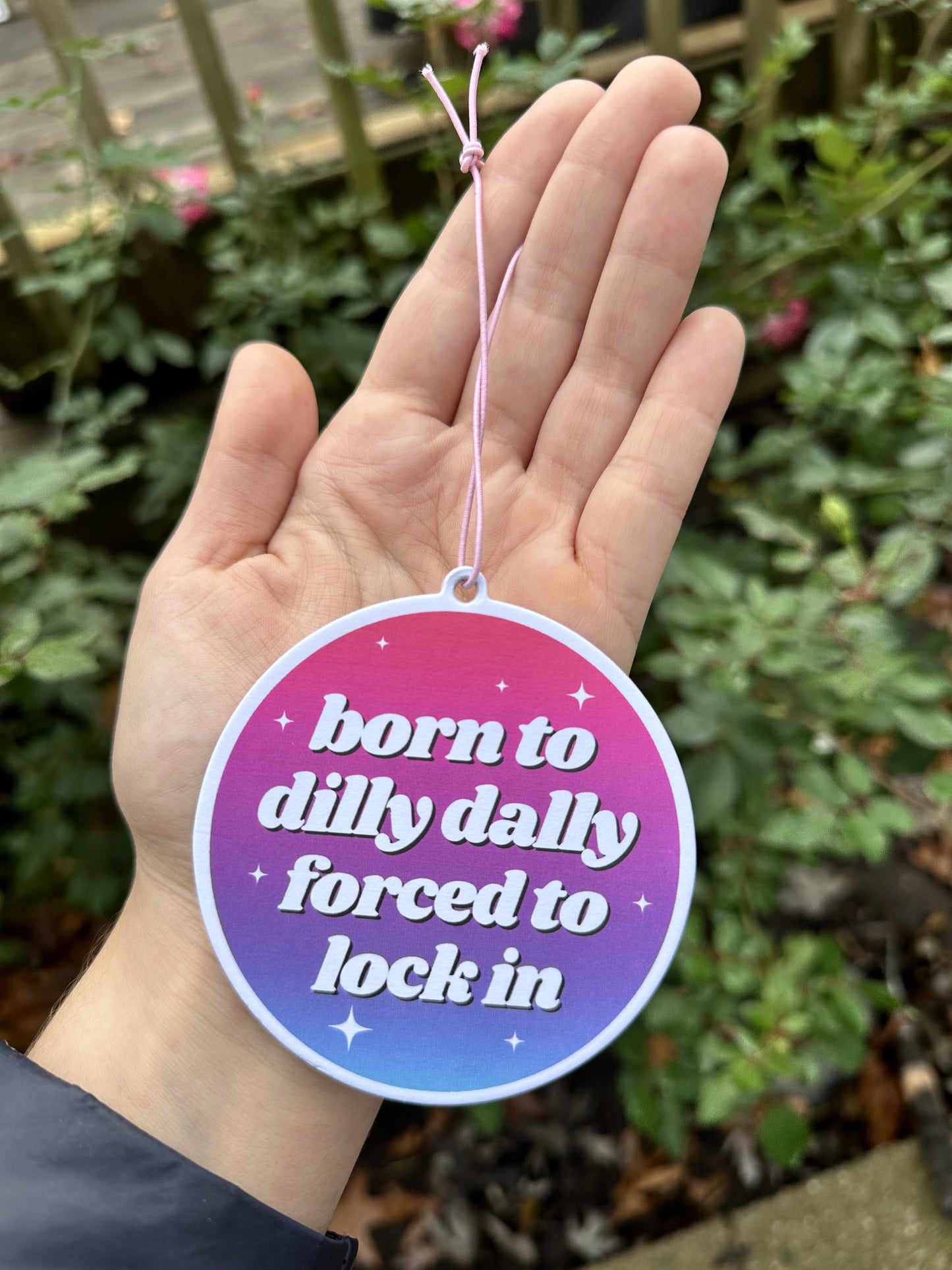 Born To Dilly Dally Forced To Lock In Air Freshener - Rose Scent