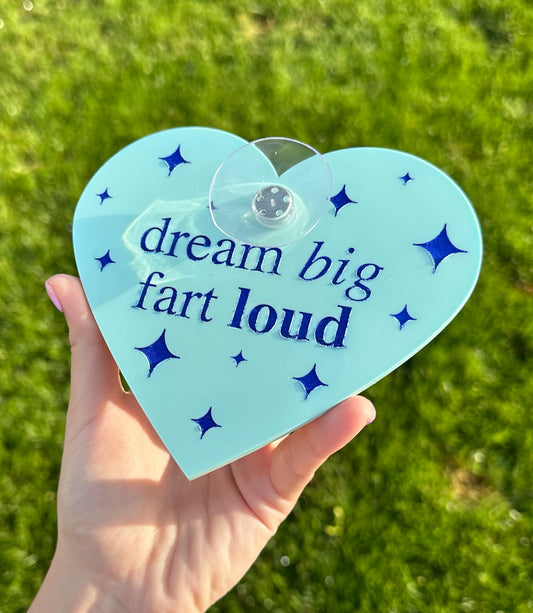 Dream Big Fart Loud Cute Blue Car Sign