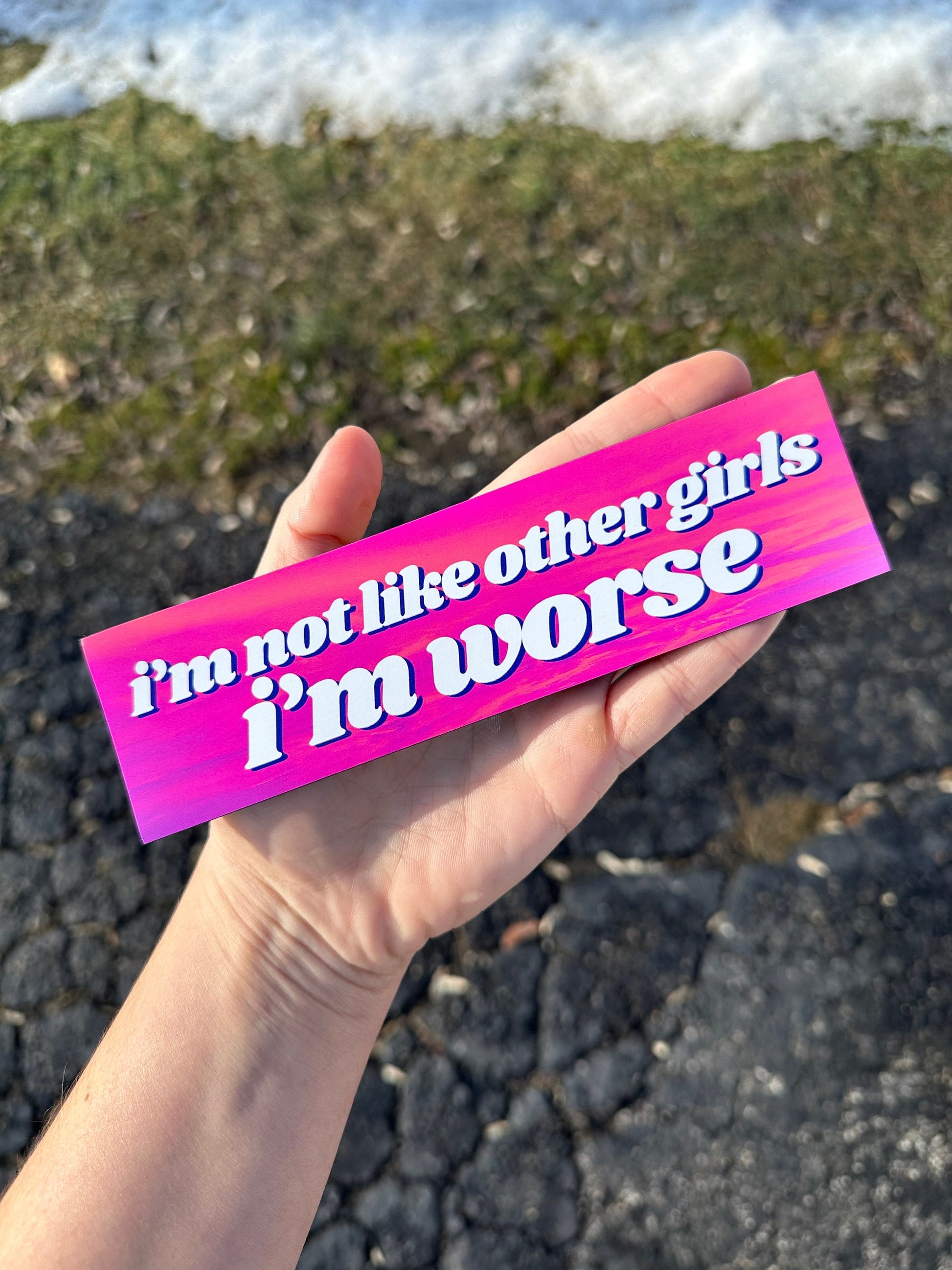 I’m Not Like Other Girls I’m Worse Car Magnet