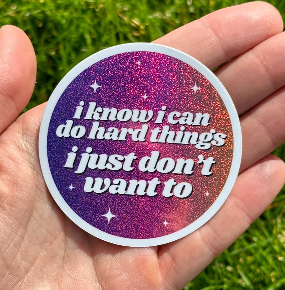 I Know I Can Do Hard Things I Just Don't Want To Ombre Circle Funny Sticker