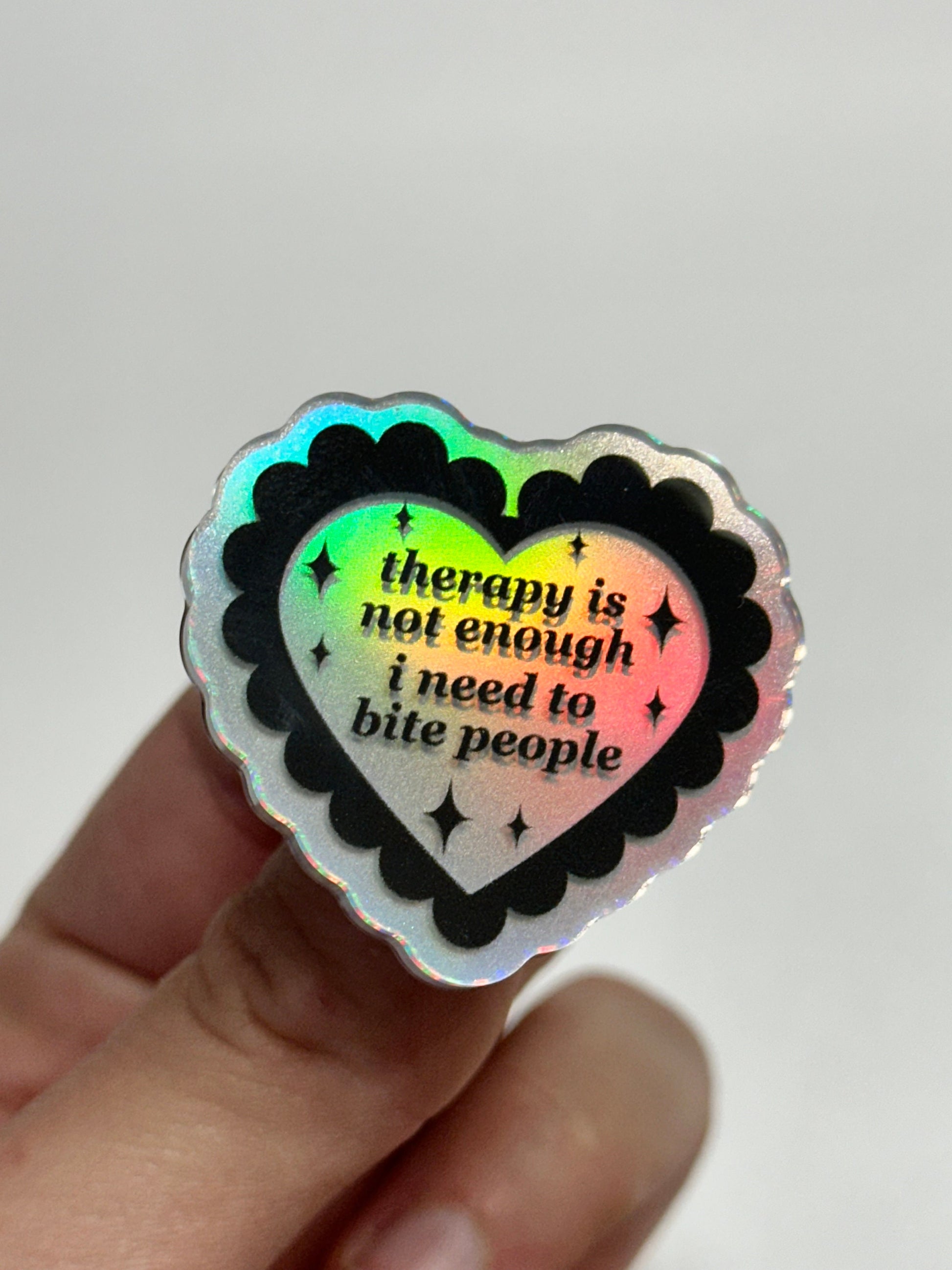 Therapy Is Not Enough I Need To Bite People Holographic Acrylic Pin