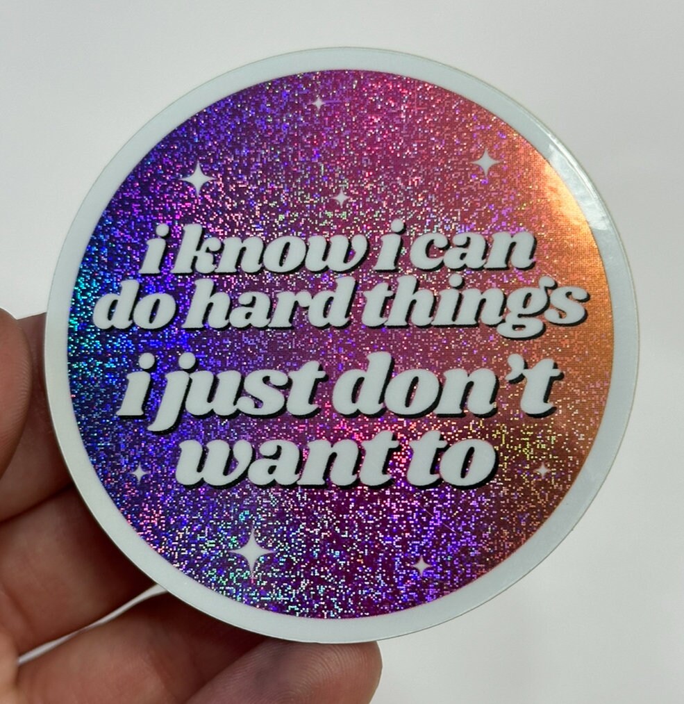 I Know I Can Do Hard Things I Just Don't Want To Ombre Circle Funny Sticker