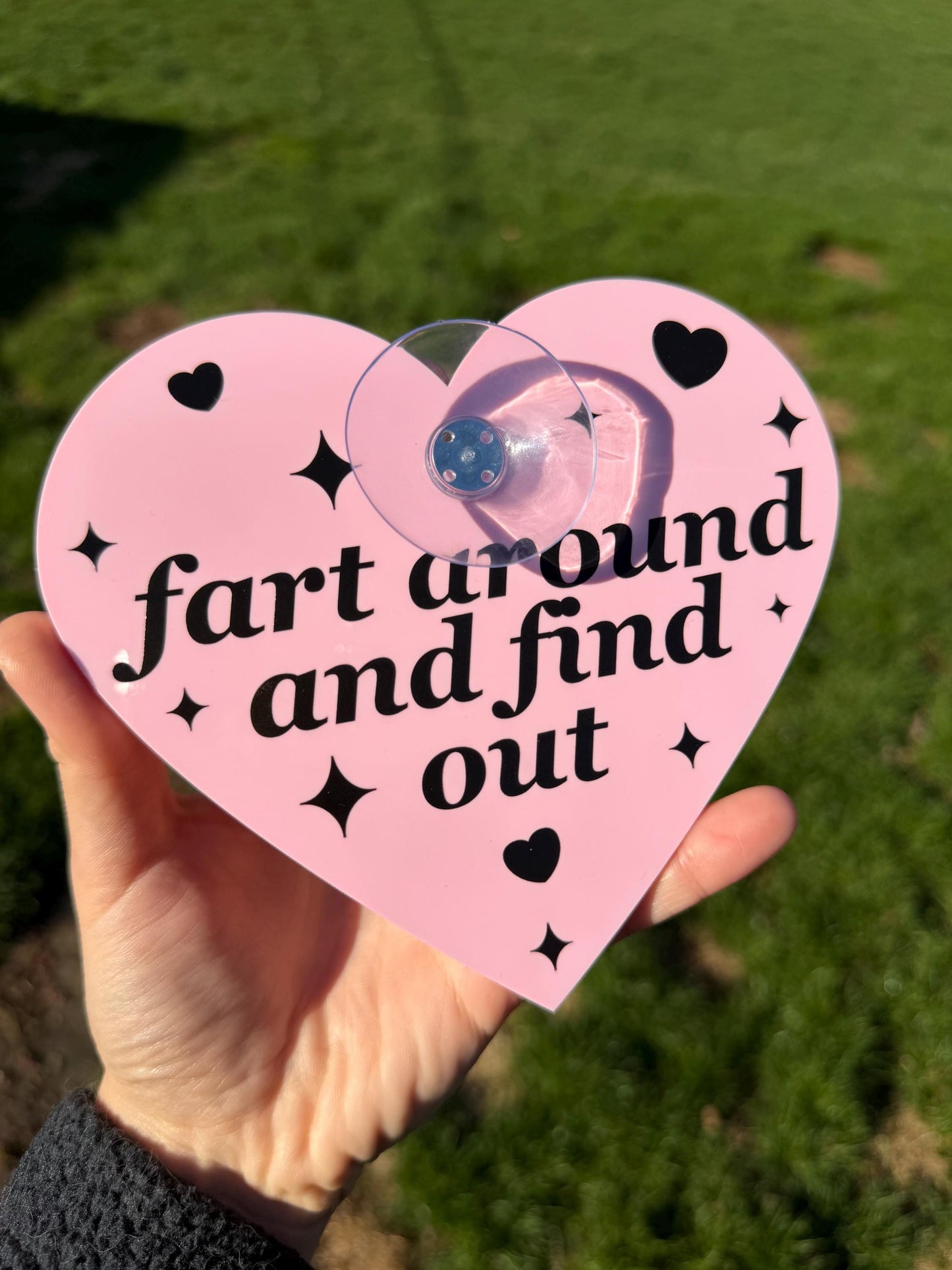 Acrylic Car Sign: Fart Around And Find Out – Heart Shape