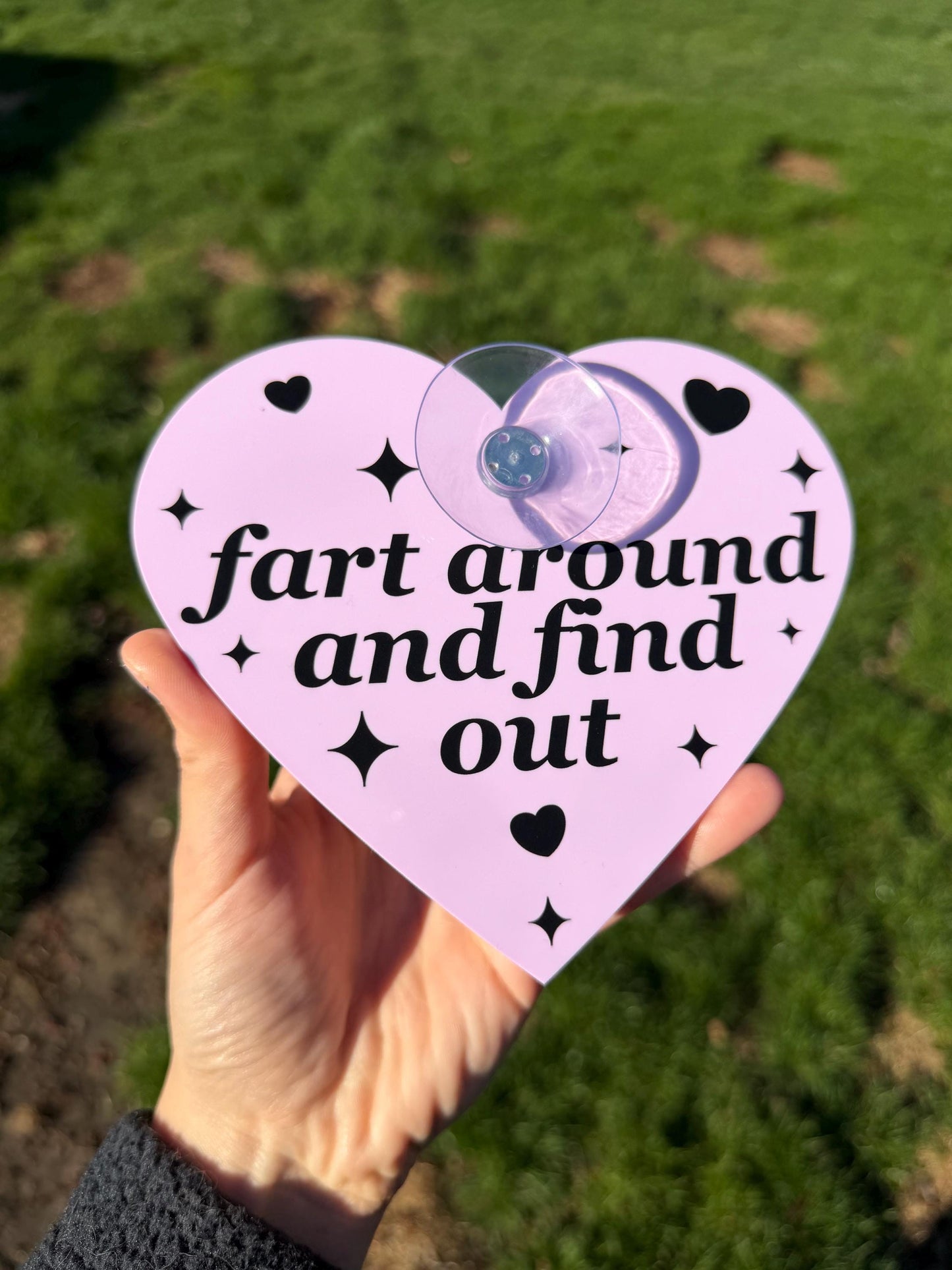 Acrylic Car Sign: Fart Around And Find Out – Heart Shape