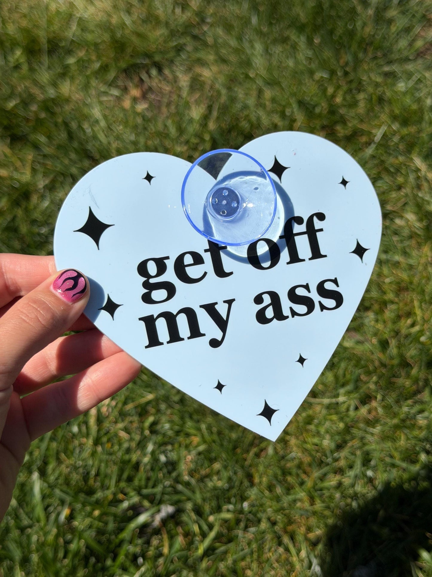 Acrylic Car Sign: Get Off My Ass – Heart Shape