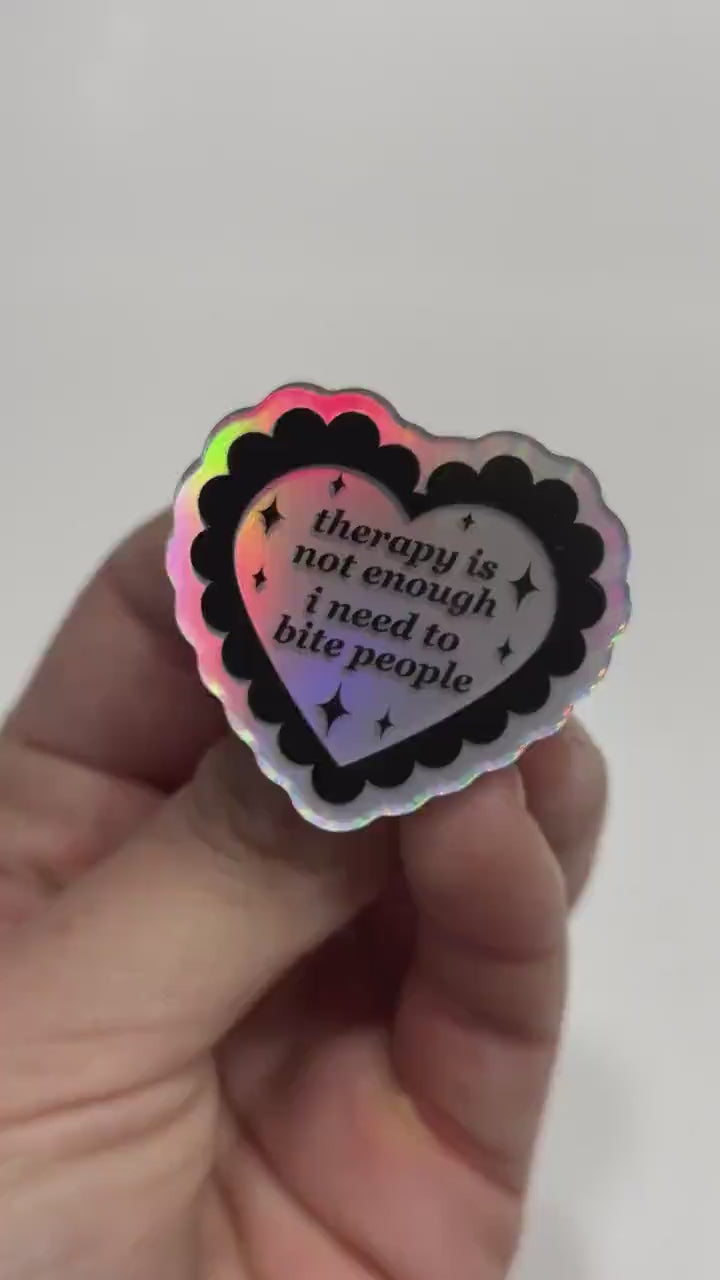 Therapy Is Not Enough I Need To Bite People Holographic Acrylic Pin