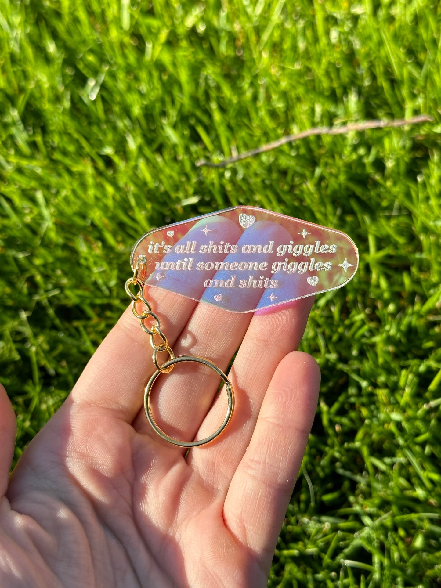 It’s all shits and giggles until someone giggles and shits Iridescent Acrylic Keychain