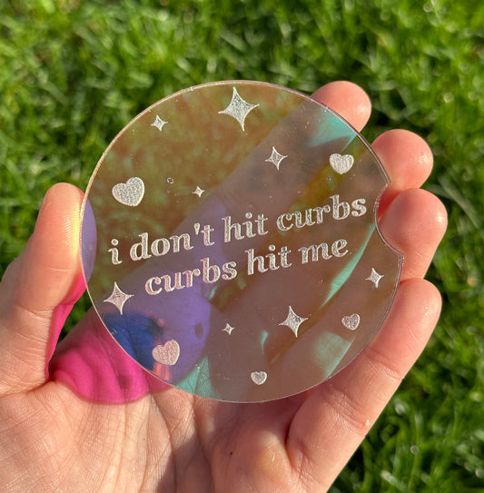 3 Inch Iridescent Car Coaster (Set of 2) - I Don’t Hit Curbs Curbs Hit Me