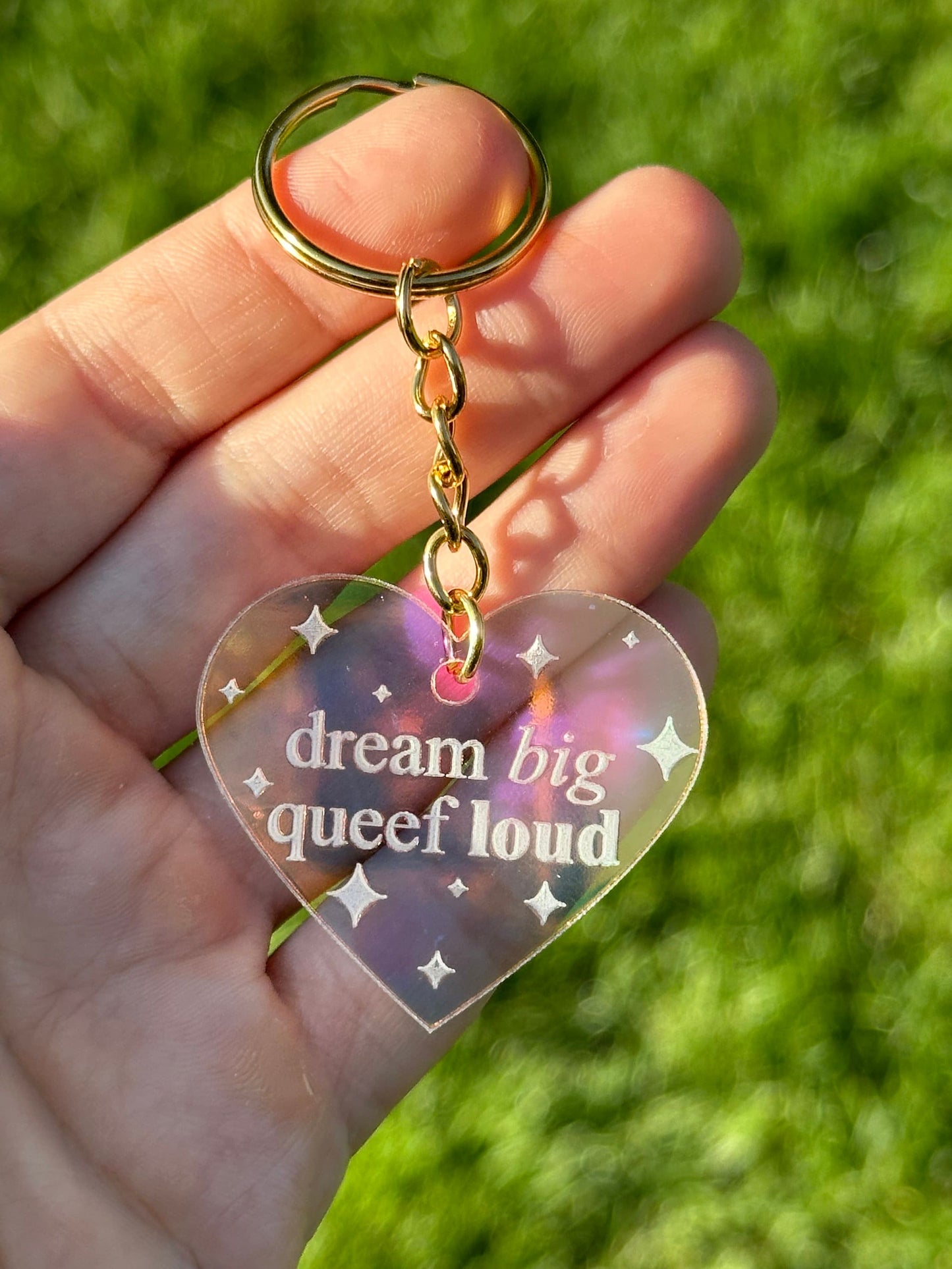 Dream Big, Queef Loud Iridescent Acrylic Keychain