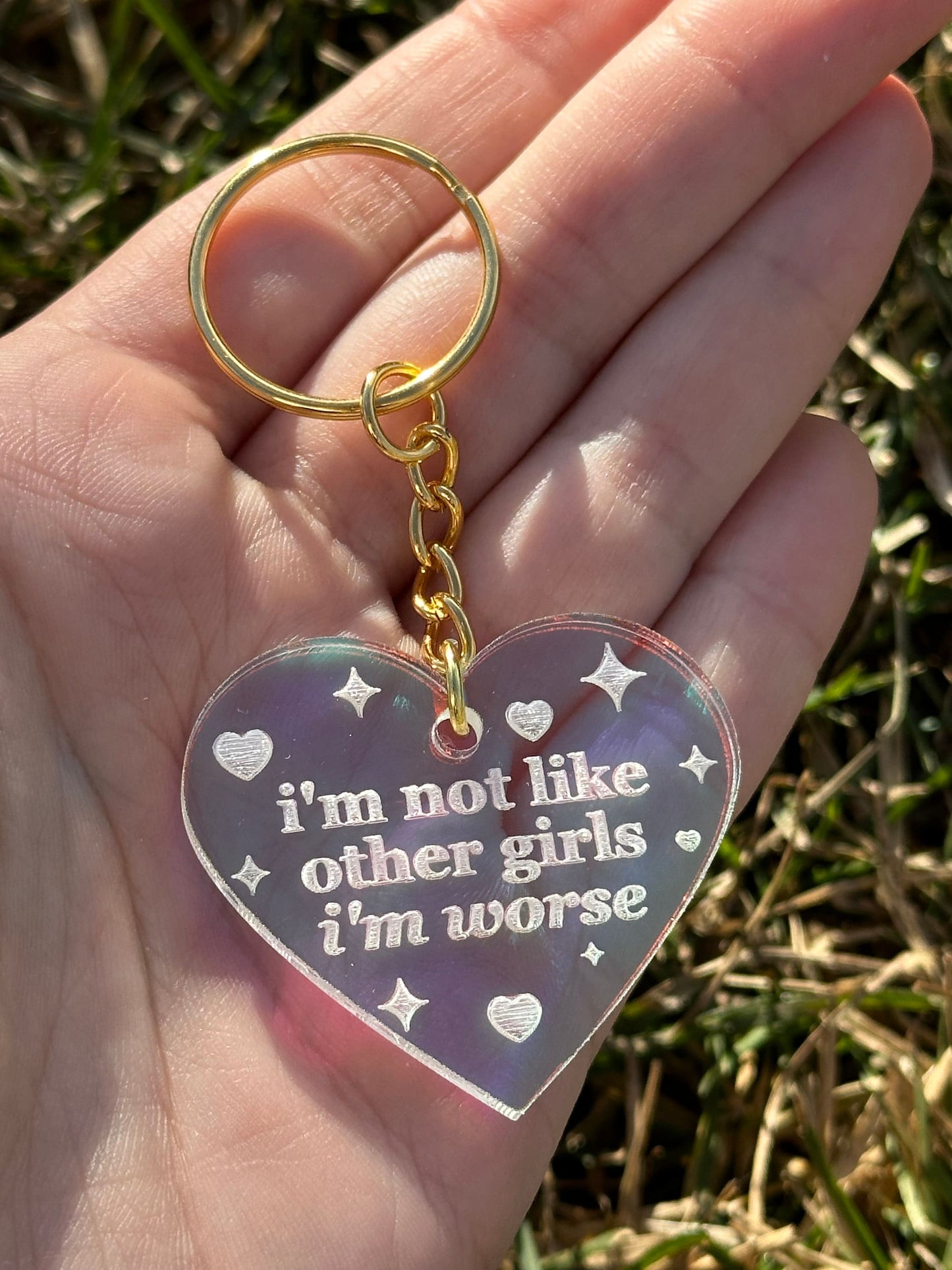 I’m Not Like Other Girls I’m Worse Heart Iridescent Acrylic Keychain