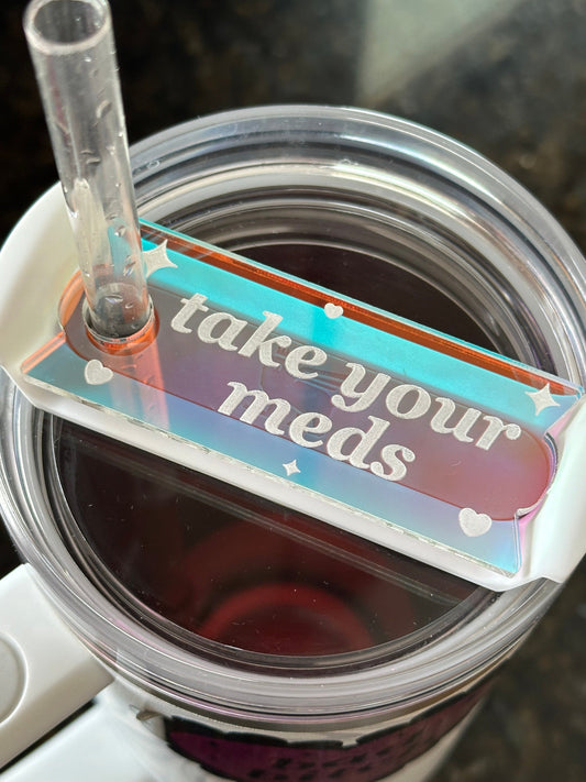 Iridescent Take Your Meds Tumbler Topper 40 oz Size (Fits New 2.0 Cups Only Read Below!)