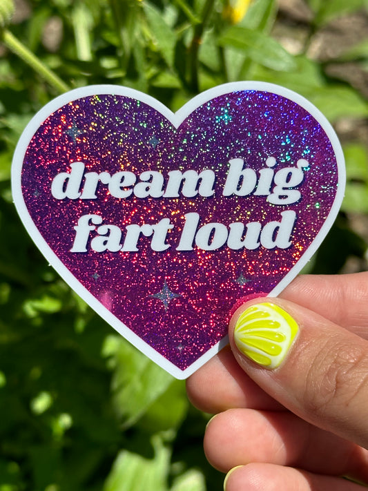 Dream Big Fart Loud Pink/Purple Glittery Dust Sticker