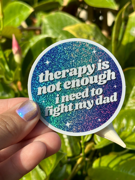 Therapy Is Not Enough I Need To Fight My Dad Circle Funny Sticker