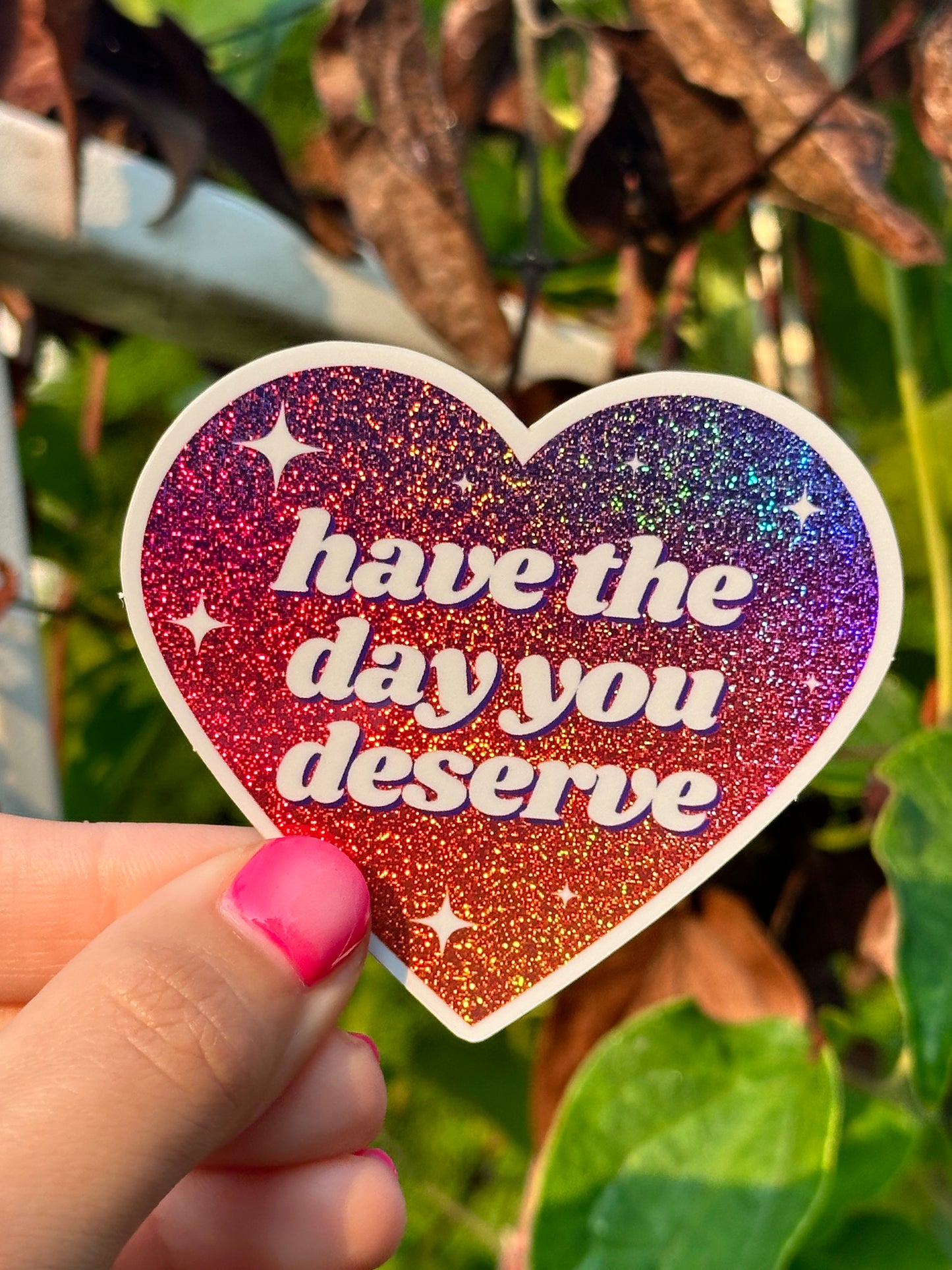 Have The Day You Deserve Ombre Glittery Heart Sticker