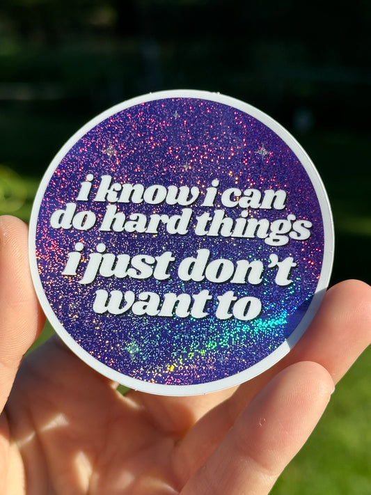 I Know I Can Do Hard Things I Just Don't Want To Purple/Blue Circle Funny Sticker