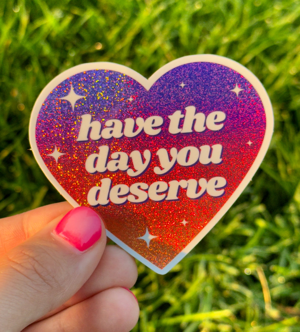 Have The Day You Deserve Ombre Glittery Heart Sticker