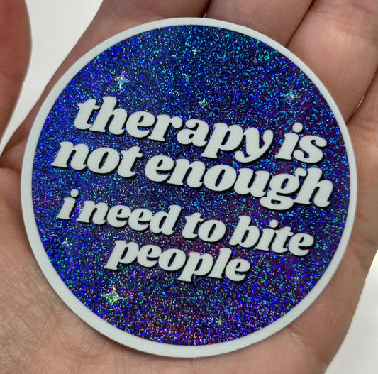 Therapy Is Not Enough I Need To Bite People 2.5 Circle Purple/Blue Glittery Sticker