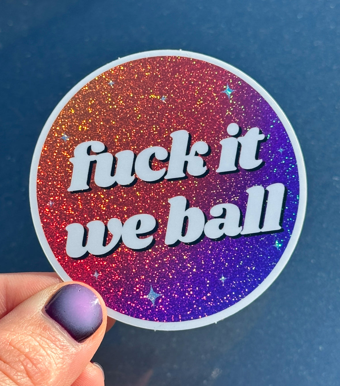 Fuck It We Ball Circle Ombre Glittery Sticker