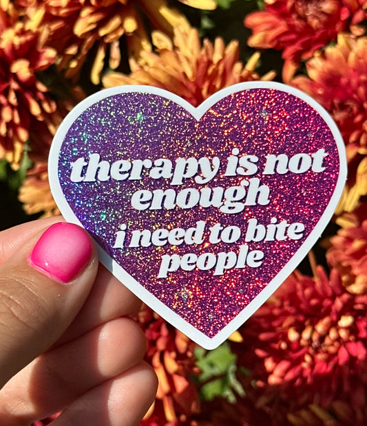 Therapy Is Not Enough I Need To Bite People Pink/Purple Glittery Heart Sticker