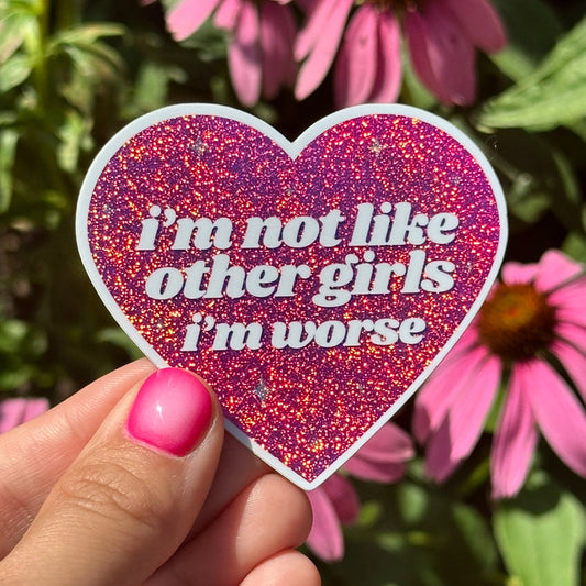 I’m Not Like Other Girls I’m Worse Pink/Purple Glittery Heart Sticker