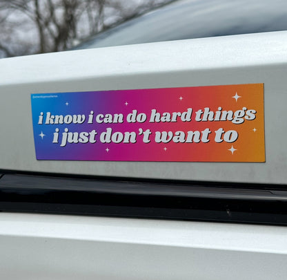 I Know I Can Do Hard Things I Just Don't Want To Ombre Car Magnet