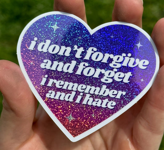 I Don't Forgive And Forget I Remember And I Hate Ombre Glittery Heart Sticker