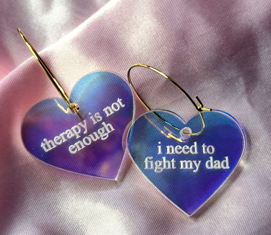 Iridescent Therapy is Not Enough I Need To Fight My Dad Heart Hoop Earrings