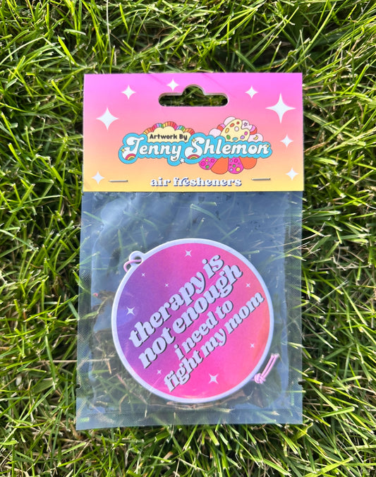 Therapy Is Not Enough I Need To Fight My Mom Air Freshener - Rose Scent