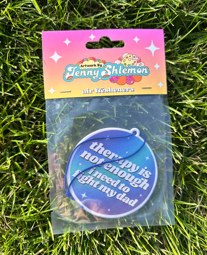 Therapy Is Not Enough I Need To Fight My Dad Air Freshener - Rose Scent