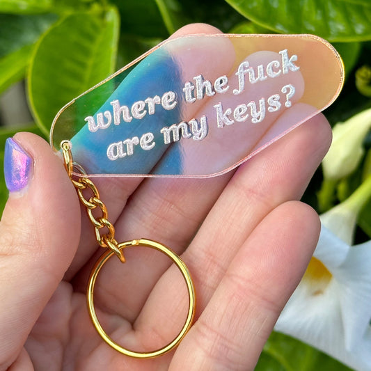 Where The Fuck Are My Keys? Iridescent Acrylic Keychain