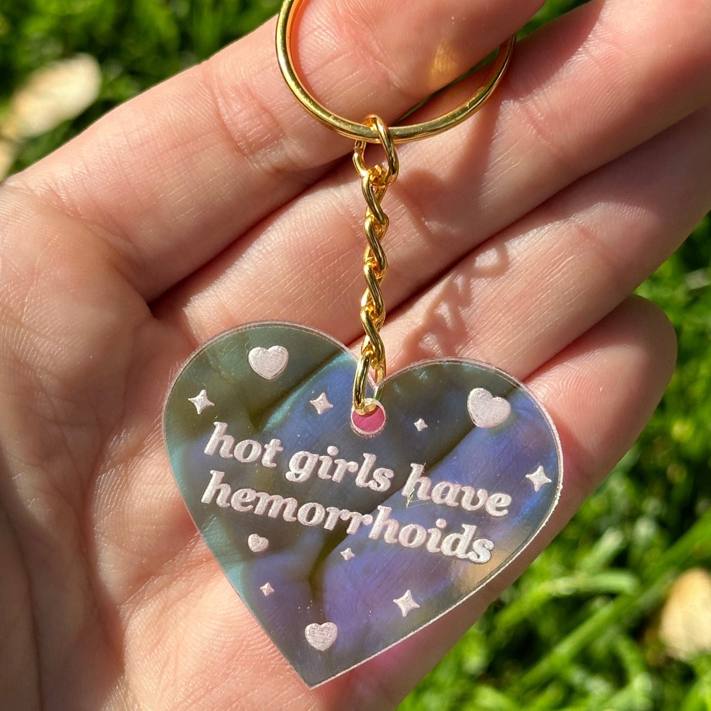 Hot Girls Have Hemorrhoids Iridescent Acrylic Keychain