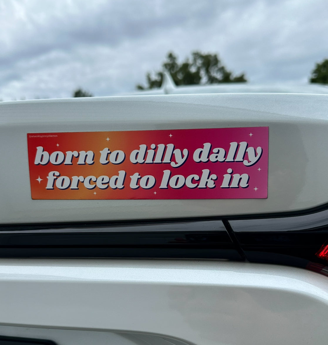 Born To Dilly Dally Forced To Lock In Car Magnet