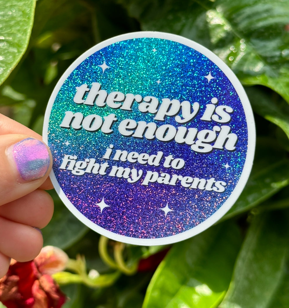 Therapy Is Not Enough I Need To Fight My Parents Circle Funny Sticker