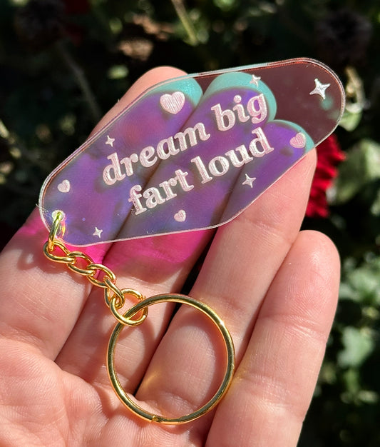 Dream Big Fart Loud Iridescent Acrylic Motel Keychain