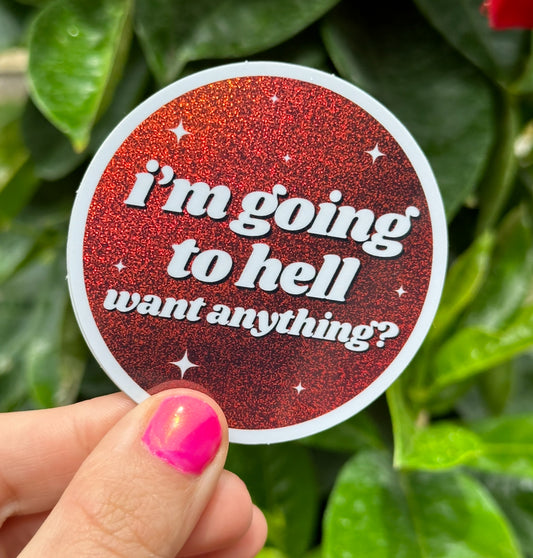 I'm Going To Hell. Want Anything? Circle Ombre Glittery Sticker