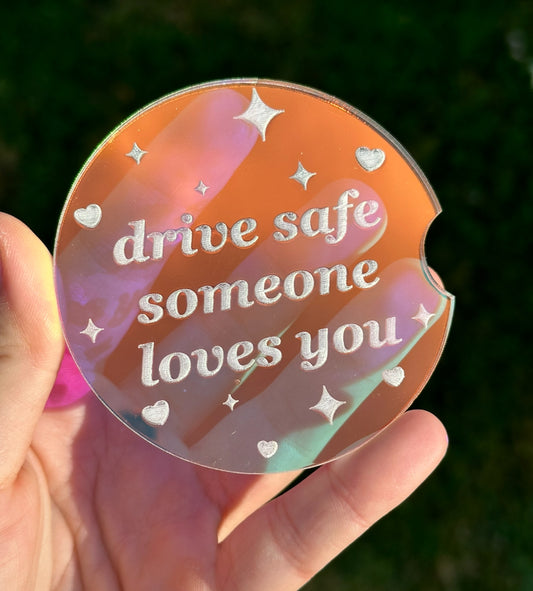 Individual 3 Inch Iridescent Car Coaster  - Drive Safe Someone Loves You