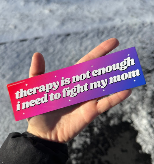 Therapy Is Not Enough I Need To Fight My Mom Car Magnet
