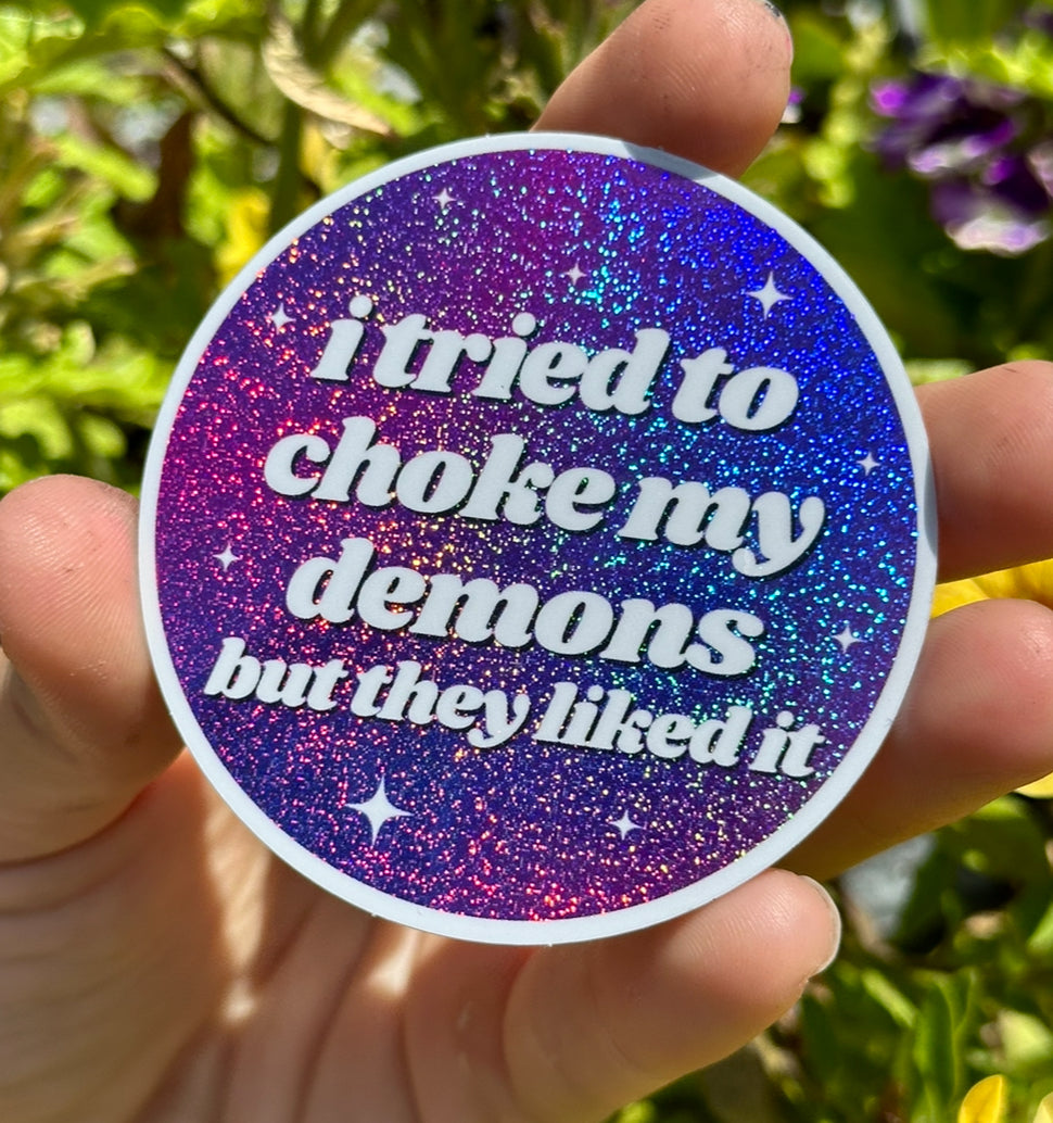 I Tried To Choke My Demons But They Liked It Circle Ombre Glittery Sticker