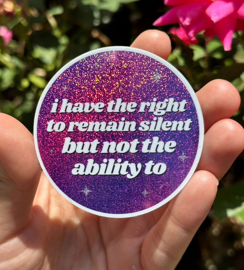 I Have The Right To Remain Silent But Not The Ability To Circle Funny Sticker